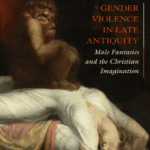 Gender Violence in Late Antiquity